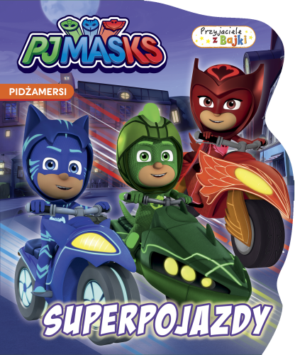 Pidżamersi. Przyjaciele z bajki. Superpojazdy (w środku naklejki)