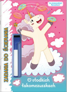 Moje Jednorożce. Zadania do ścierania 2. O słodkich łakomczuszkach