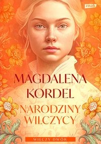 Wilczy dwór (Tom 2) Narodziny wilczycy [zapowiedź 25.09]