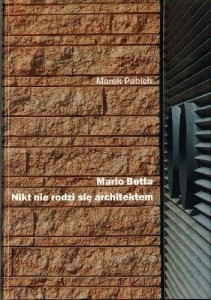 Mario Botta. Nikt nie rodzi się architektem