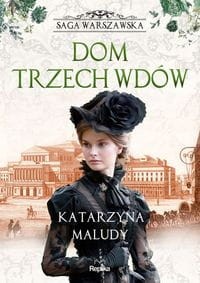 Saga warszawska (tom 3) Dom trzech wdów [zapowiedź 25.09.2024]