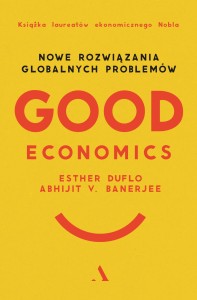 Good Economics Nowe Rozwiązania globalnych problemów