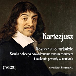 Rozprawa o metodzie. Sztuka dobrego powodowania swoim rozumem i szukania prawdy w naukach  (Audiobook)(CD-MP3)