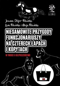 Niesamowite przygody funkcjonariuszy na czterech łapach i kopytach W trosce o bezpieczeństwo