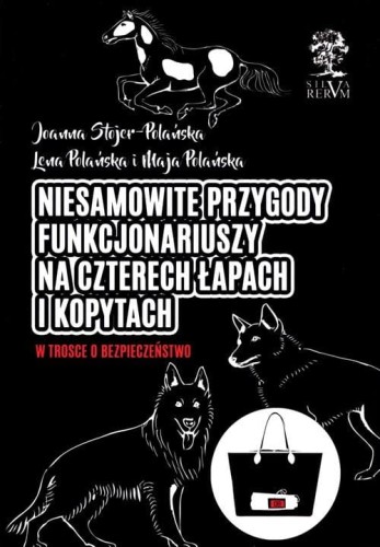 Niesamowite przygody funkcjonariuszy na czterech łapach i kopytach W trosce o bezpieczeństwo