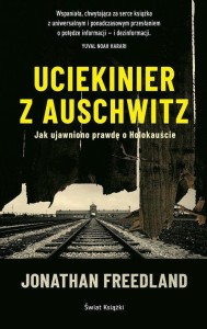 Uciekinier z Auschwitz Jak ujawniono prawdę o Holokauście