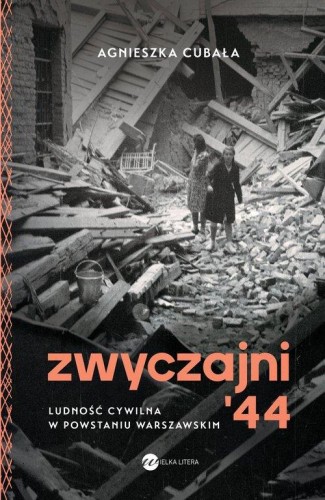 Zwyczajni '44 Ludność cywilna w powstaniu warszawskim