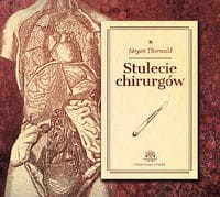 Stulecie chirurgów Według zapisków mojego dziadka, chirurga H. St. Hartmanna (CD-MP3)