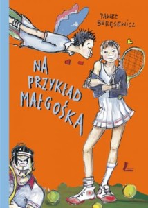 Na przykład Małgośka