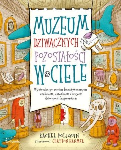 Muzeum dziwacznych pozostałości w ciele Wycieczka po twoich bezużytecznych częściach, usterkach i innych dziwnych fragmentach