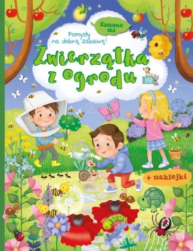 Zielono mi. Zwierzątka z ogrodu (naklejki w środku)