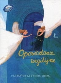 Opowiadania wigilijne. Pod choinkę od polskich pisarzy