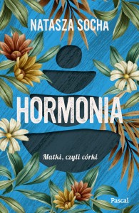 Hormonia. Matki czyli córki. Tom 1
