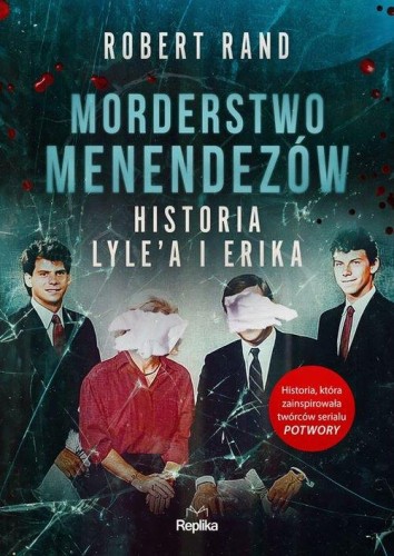 Morderstwo Menendezów Historia Lyle’a i Erika
