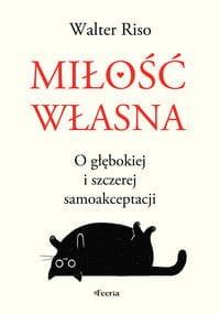 Miłość własna O głębokiej i szczerej samoakceptacji