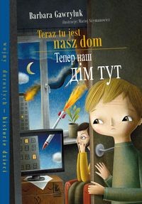 Teraz tu jest nasz dom (wersja polsko-ukraińska) Wojny dorosłych - historie dzieci