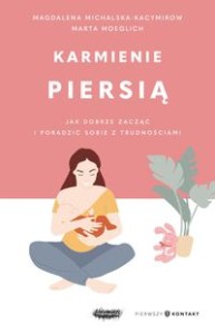 Karmienie piersią Jak dobrze zacząć i poradzić sobie z trudnościami