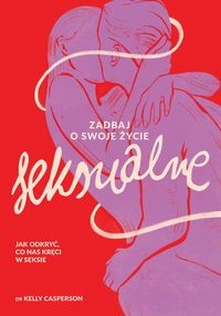 Zadbaj o swoje życie seksualne Jak odkryć, co nas kręci w seksie