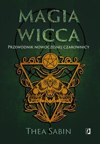 Magia Wicca Przewodnik nowoczesnej czarownicy