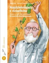 Gama i pasażerowie. Najdzielniejszy z dziadków. Rzecz o tym, jak poznałam Krzysztofa Pendereckiego