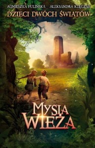 Dzieci Dwóch Światów (tom 1) Mysia wieża