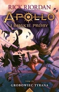 Apollo i boskie próby (tom 4) Grobowiec Tyrana