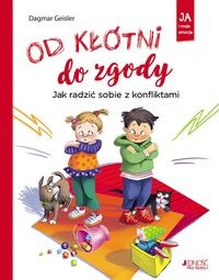 Ja i moje emocje. Od kłótni do zgody. Jak radzić sobie z konfliktami