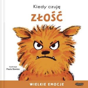 Kiedy czuję Złość Wielkie emocje