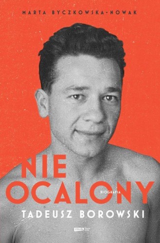Nieocalony Tadeusz Borowski Biografia (Zapowiedź 2025-01-29)
