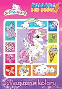 Moje jednorożce. Koloruj bez końca! 1. Magiczne kolory