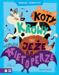 Koty, krowy oraz jeże pozdrawiają nietoperze. Wiersze i wierszyki.