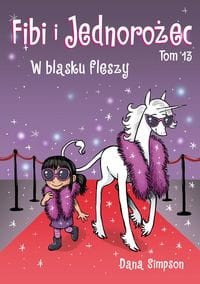 Fibi i jednorożec (tom 13) W blasku fleszy