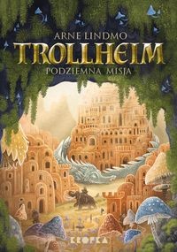 Trollheim (tom 3) Podziemna misja