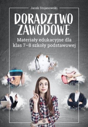 Doradztwo zawodowe Materiały edukacyjne dla klas 7-8 Szkoły Podstawowej