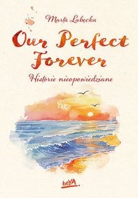 Our Perfect Forever. Historie nieopowiedziane  Zapowiedź  26.02.2025