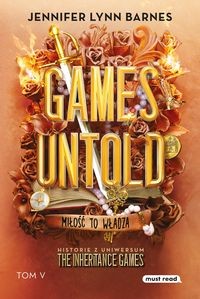 The Inheritance Games (tom 5) Games Untold. Miłość to władza