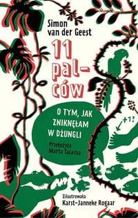 11 palców O tym, jak zniknęłam w dżungli