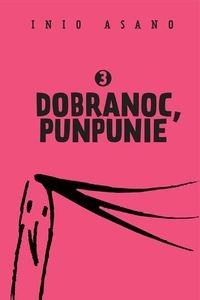 Dobranoc, Punpunie 3