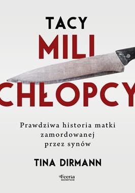 Tacy mili chłopcy. Prawdziwa historia matki zamordowanej przez synów