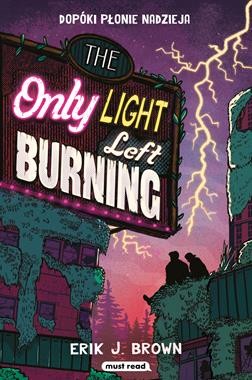 The Only Light Left Burning. Dopóki płonie nadzieja
