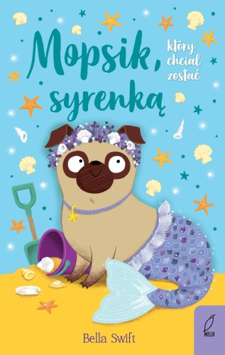 Mopsik, który chciał zostać syrenką (tom 4)