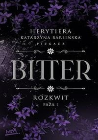 Bitter. Rozkwit Faza 1