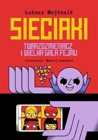Sieciaki Twarzozmieniacz i wielka gala fejmu