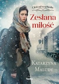 Zesłana miłość Cień od wschodu Tom 1