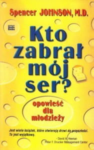 Kto zabrał mój ser? Opowieść dla młodzieży