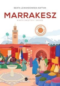 Marrakesz Miasto świętych i gwiazd