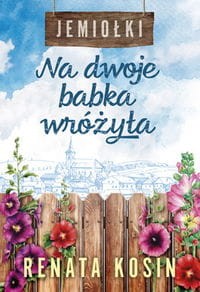 Na dwoje babka wróżyła Jemiołki Tom 1