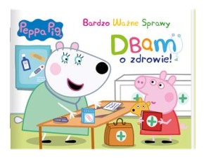 Świnka Peppa. Bardzo ważne sprawy.Dbam o zdrowie.