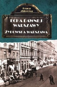 Echa dawnej Warszawy ( tom 9) Żydowska Warszawa