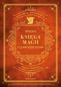 Wielka Księga Magii i Czarodziejstwa.  Kompletny przewodnik po edukacji Harry'ego Pottera